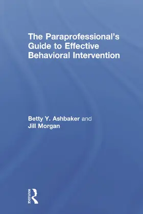 Ashbaker / Morgan |  The Paraprofessional's Guide to Effective Behavioral Intervention | Buch |  Sack Fachmedien