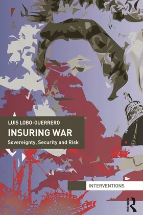 Lobo-Guerrero |  Insuring War | Buch |  Sack Fachmedien