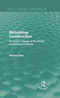 Ball |  Rebuilding Construction (Routledge Revivals) | Buch |  Sack Fachmedien