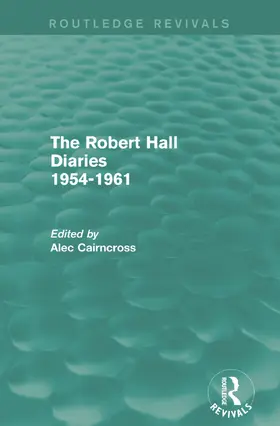 Cairncross |  The Robert Hall Diaries 1954-1961 (Routledge Revivals) | Buch |  Sack Fachmedien