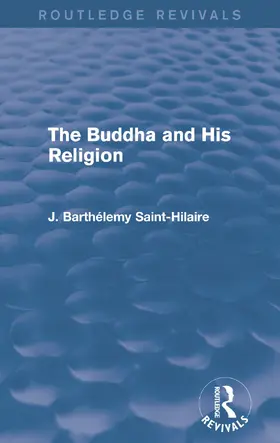 Saint-Hilaire |  The Buddha and His Religion (Routledge Revivals) | Buch |  Sack Fachmedien