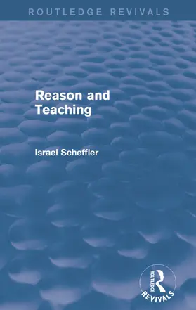 Scheffler | Reason and Teaching (Routledge Revivals) | Buch | 978-0-415-73966-5 | www.sack.de