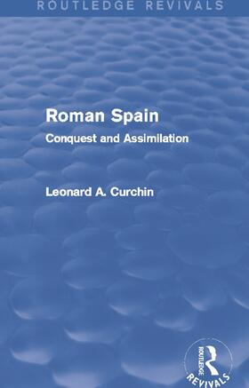 Curchin |  Roman Spain (Routledge Revivals) | Buch |  Sack Fachmedien