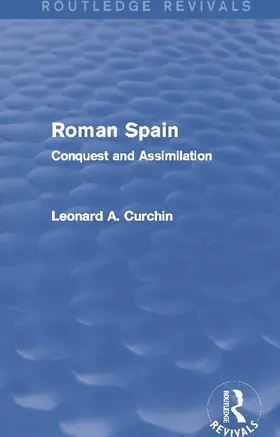 Curchin | Roman Spain (Routledge Revivals) | Buch | 978-0-415-74032-6 | www.sack.de