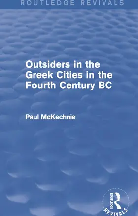 Mckechnie |  Outsiders in the Greek Cities in the Fourth Century BC (Routledge Revivals) | Buch |  Sack Fachmedien