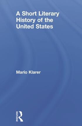 Klarer | A Short Literary History of the United States | Buch | 978-0-415-74215-3 | sack.de