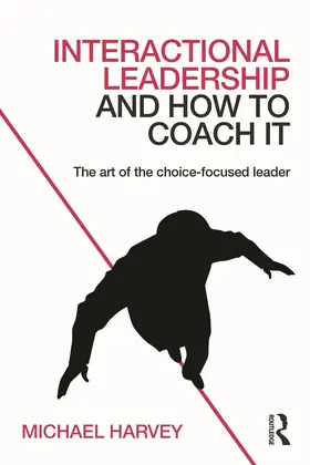 Harvey | Interactional Leadership and How to Coach It | Buch | 978-0-415-74225-2 | www.sack.de