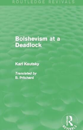 Kautsky |  Bolshevism at a Deadlock (Routledge Revivals) | Buch |  Sack Fachmedien