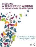 Phillips / Larson |  Becoming a Teacher of Writing in Elementary Classrooms | Buch |  Sack Fachmedien