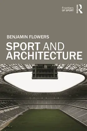 Flowers | Sport and Architecture | Buch | 978-0-415-74366-2 | www.sack.de
