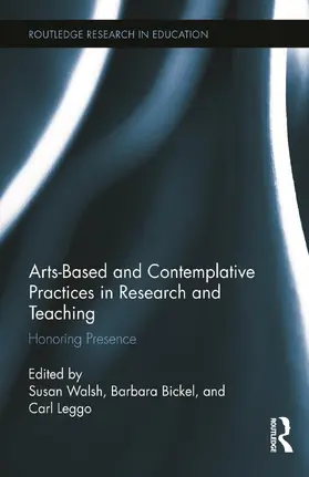 Walsh / Bickel / Leggo |  Arts-based and Contemplative Practices in Research and Teaching | Buch |  Sack Fachmedien