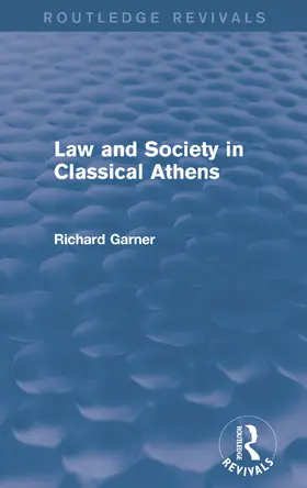Garner |  Law and Society in Classical Athens (Routledge Revivals) | Buch |  Sack Fachmedien