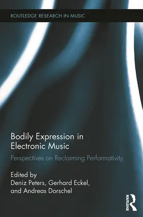 Peters / Eckel / Dorschel |  Bodily Expression in Electronic Music | Buch |  Sack Fachmedien