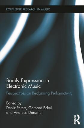 Peters / Eckel / Dorschel | Bodily Expression in Electronic Music | Buch | 978-0-415-74571-0 | sack.de