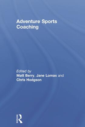 Berry / Lomax / Hodgson | Adventure Sports Coaching | Buch | 978-0-415-74600-7 | sack.de