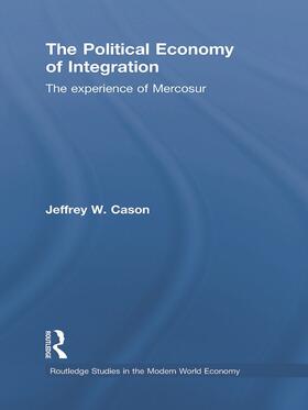 Cason | The Political Economy of Integration | Buch | 978-0-415-74615-1 | sack.de