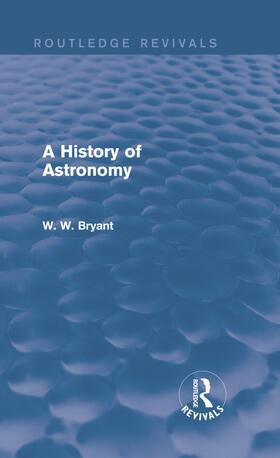 Bryant |  A History of Astronomy (Routledge Revivals) | Buch |  Sack Fachmedien