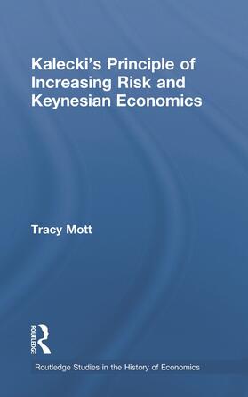 Mott | Kalecki's Principle of Increasing Risk and Keynesian Economics | Buch | 978-0-415-74655-7 | sack.de