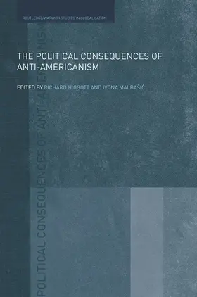 Higgott / Malbasic | The Political Consequences of Anti-Americanism | Buch | 978-0-415-74670-0 | www.sack.de