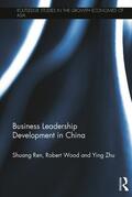 Ren / Wood / Zhu |  Business Leadership Development in China | Buch |  Sack Fachmedien