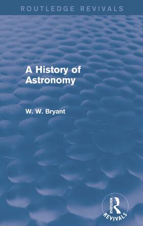 Bryant |  A History of Astronomy (Routledge Revivals) | Buch |  Sack Fachmedien