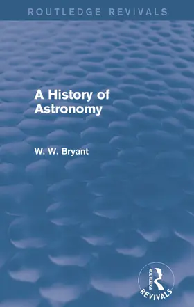 Bryant |  A History of Astronomy (Routledge Revivals) | Buch |  Sack Fachmedien