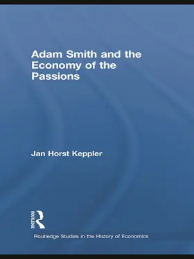Keppler / Chase |  Adam Smith and the Economy of the Passions | Buch |  Sack Fachmedien