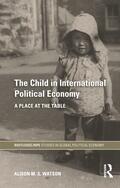 Watson |  The Child in International Political Economy | Buch |  Sack Fachmedien