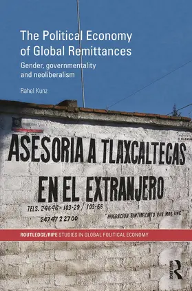 Kunz |  The Political Economy of Global Remittances | Buch |  Sack Fachmedien
