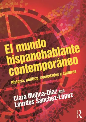 Mojica-Diaz / Sánchez-López |  El mundo hispanohablante contemporáneo | Buch |  Sack Fachmedien