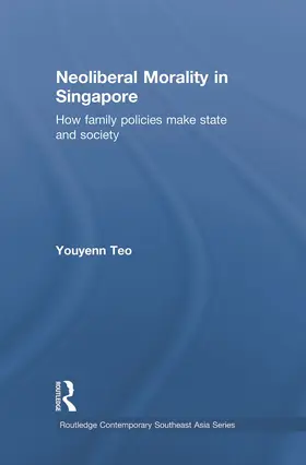 Teo | Neoliberal Morality in Singapore | Buch | 978-0-415-74879-7 | www.sack.de