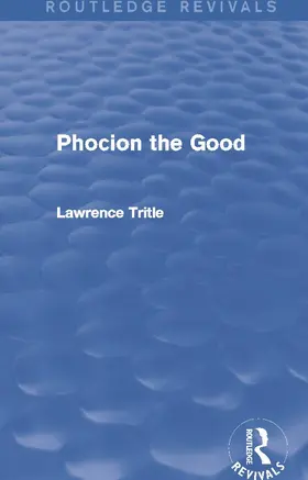Tritle |  Phocion the Good (Routledge Revivals) | Buch |  Sack Fachmedien