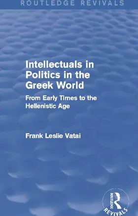 Vatai |  Intellectuals in Politics in the Greek World(Routledge Revivals) | Buch |  Sack Fachmedien