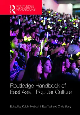 Iwabuchi / Tsai / Berry | Routledge Handbook of East Asian Popular Culture | Buch | 978-0-415-74942-8 | sack.de