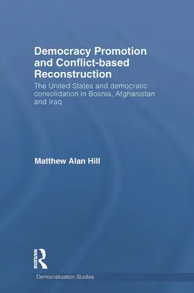 Hill |  Democracy Promotion and Conflict-Based Reconstruction | Buch |  Sack Fachmedien