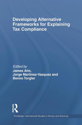 Alm / Martinez-Vazquez / Torgler |  Developing Alternative Frameworks for Explaining Tax Compliance | Buch |  Sack Fachmedien