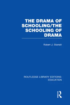 Starratt |  The Drama of Schooling: The Schooling of Drama | Buch |  Sack Fachmedien