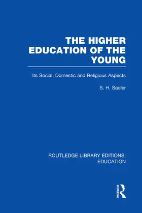 Sadler |  The Higher Education of the Young | Buch |  Sack Fachmedien