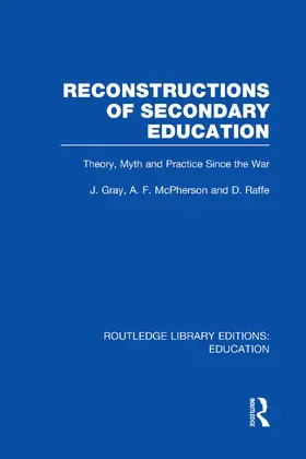 Gray / McPherson / Raffe |  Reconstructions of Secondary Education | Buch |  Sack Fachmedien