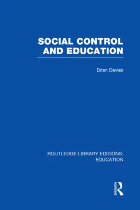 Davies |  Social Control and Education (RLE Edu L) | Buch |  Sack Fachmedien