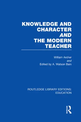 Archer / Bain | Knowledge and Character bound with The Modern Teacher(RLE Edu K) | Buch | 978-0-415-75120-9 | www.sack.de