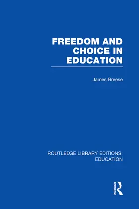 Breese | Freedom and Choice in Education (RLE Edu K) | Buch | 978-0-415-75122-3 | www.sack.de