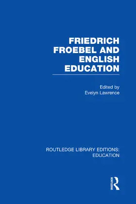 Lawrence |  Friedrich Froebel and English Education (RLE Edu K) | Buch |  Sack Fachmedien
