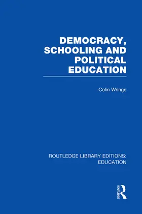 Wringe |  Democracy, Schooling and Political  Education (RLE Edu K) | Buch |  Sack Fachmedien