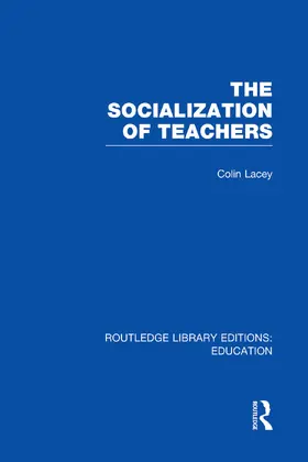 Lacey |  The Socialization of Teachers (RLE Edu N) | Buch |  Sack Fachmedien