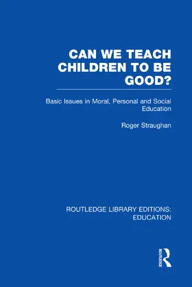 Straughan |  Can We Teach Children to be Good? (RLE Edu K) | Buch |  Sack Fachmedien