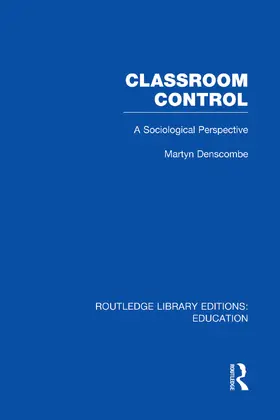 Denscombe | Classroom Control (RLE Edu L) | Buch | 978-0-415-75141-4 | www.sack.de