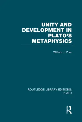 Prior |  Unity and Development in Plato's Metaphysics (RLE: Plato) | Buch |  Sack Fachmedien