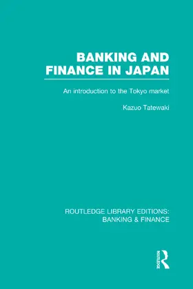 Tatewaki | Banking and Finance in Japan (RLE Banking & Finance) | Buch | 978-0-415-75161-2 | www.sack.de
