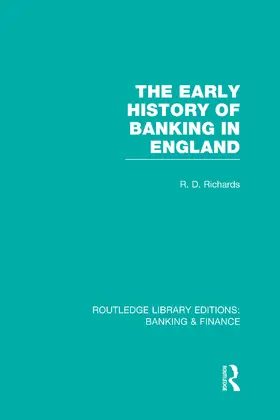 Richards |  The Early History of Banking in England (RLE Banking & Finance) | Buch |  Sack Fachmedien